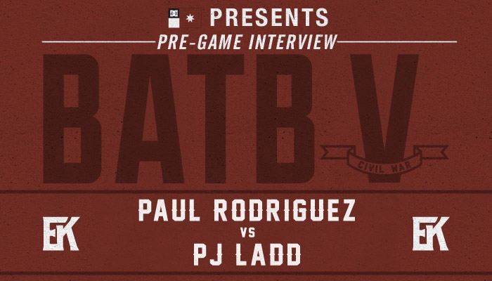 BATBV-PAUL RODRIGUEZ VS PJ LADD