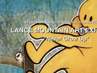 Stussy x Lance Mountain新宿店铺15周年“Never Grow Up”展览回顾