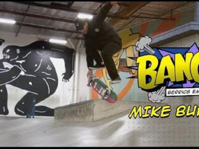 Berrics员工特辑：Mike Burgess作客自家「Bangin」栏目