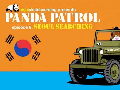 Enjoi创意滑板大片「PANDA PATROL」第九集： 首尔之行