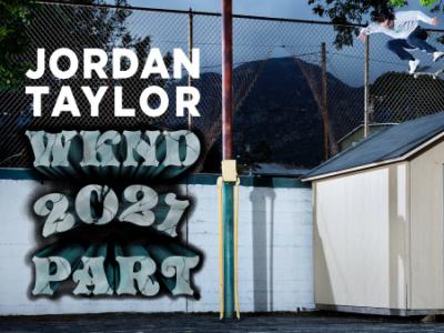 Jordan Taylor 2021最新「WKND」个人影片发布！